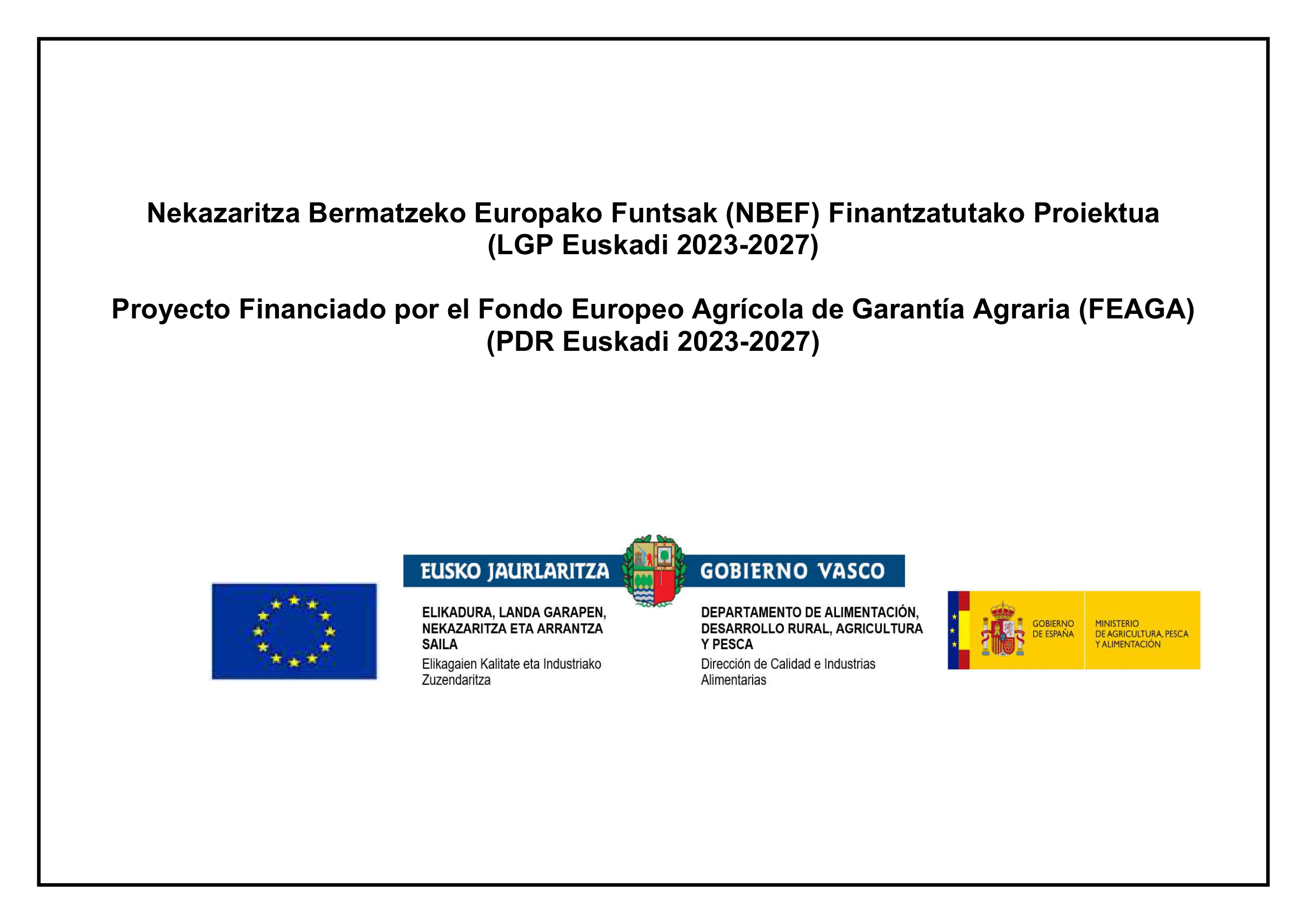 Proyecto financiado FEAGA y PDR Euskadi Nekazaritza Bermatzeko Europako Funtsak (NBEF) Finantzatutako Proiektua (LGP Euskadi 2023-2027)